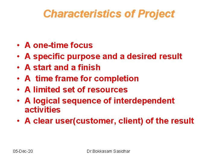 Characteristics of Project • • • A one-time focus A specific purpose and a Characteristics of Project • • • A one-time focus A specific purpose and a