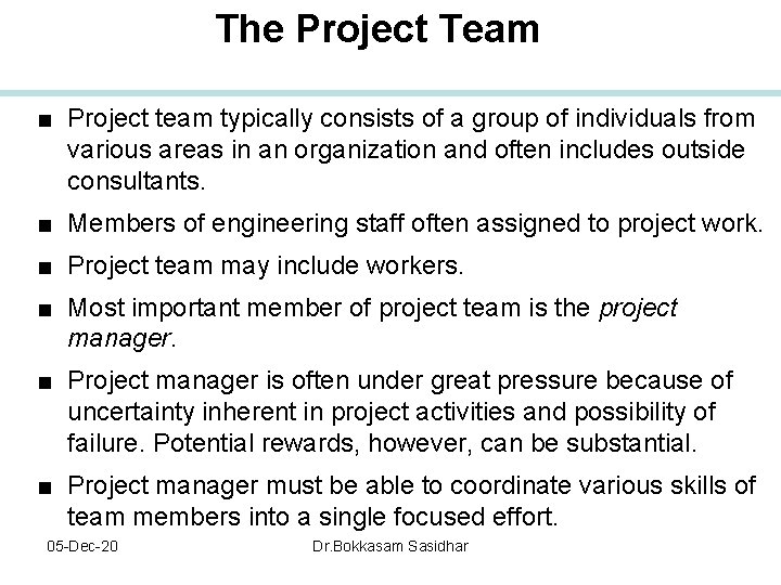 The Project Team ■ Project team typically consists of a group of individuals from The Project Team ■ Project team typically consists of a group of individuals from