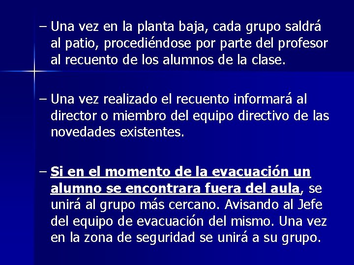 – Una vez en la planta baja, cada grupo saldrá al patio, procediéndose por