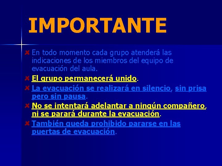 IMPORTANTE En todo momento cada grupo atenderá las indicaciones de los miembros del equipo