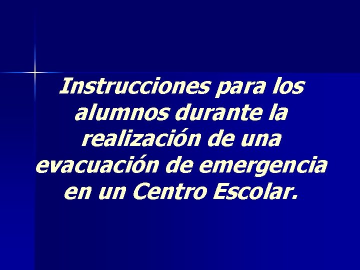 Instrucciones para los alumnos durante la realización de una evacuación de emergencia en un