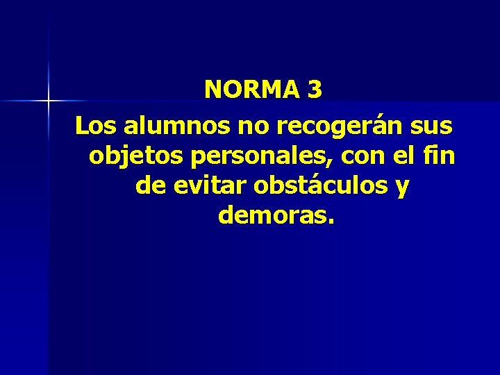 NORMA 3 Los alumnos no recogerán sus objetos personales, con el fin de evitar