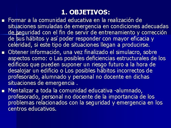 1. OBJETIVOS: n n n Formar a la comunidad educativa en la realización de