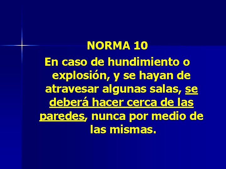 NORMA 10 En caso de hundimiento o explosión, y se hayan de atravesar algunas