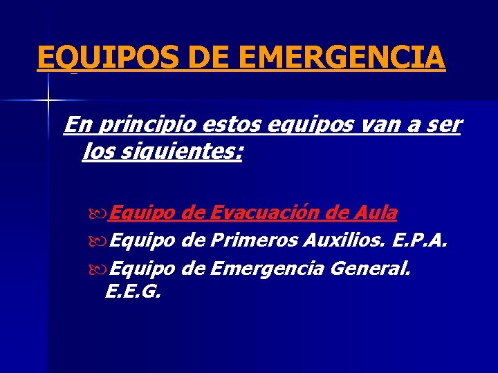 EQUIPOS DE EMERGENCIA En principio estos equipos van a ser los siguientes: Equipo de