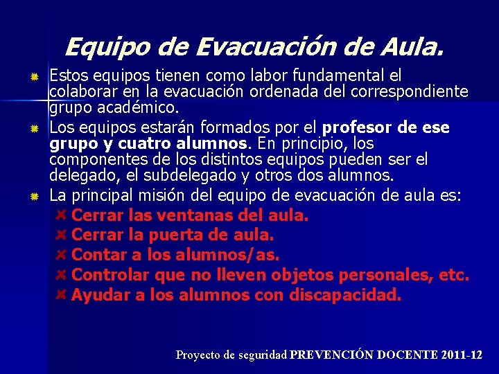 Equipo de Evacuación de Aula. Estos equipos tienen como labor fundamental el colaborar en