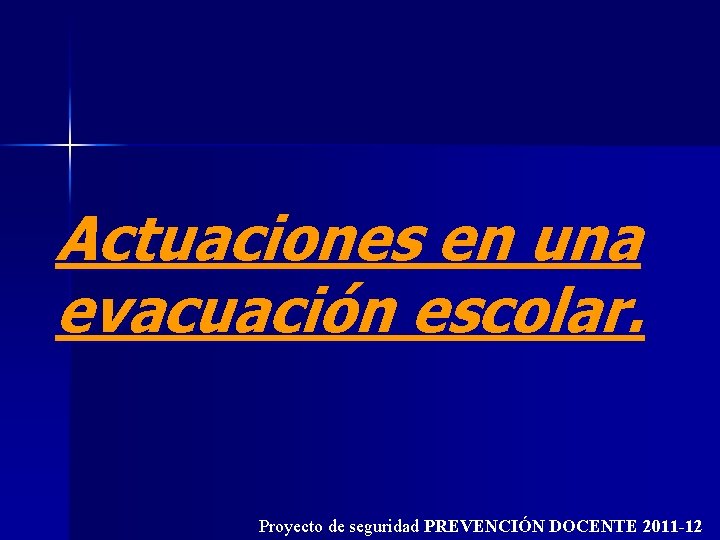 Actuaciones en una evacuación escolar. Proyecto de seguridad PREVENCIÓN DOCENTE 2011 -12 