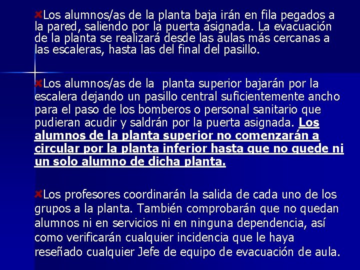 Los alumnos/as de la planta baja irán en fila pegados a la pared, saliendo