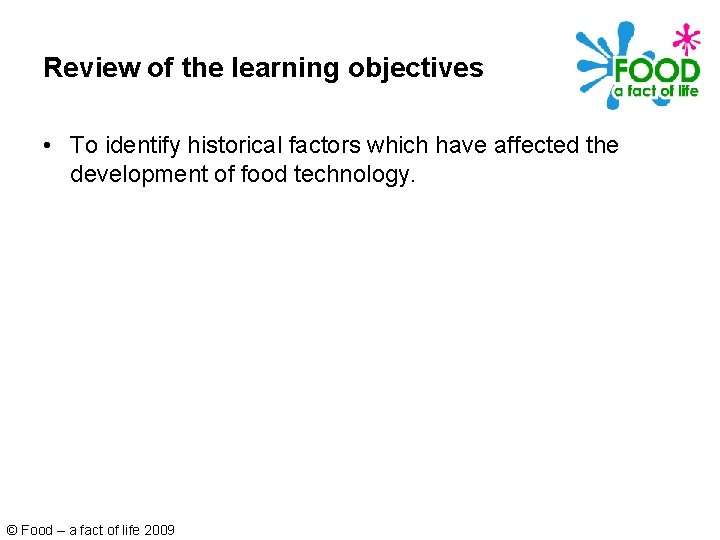Review of the learning objectives • To identify historical factors which have affected the