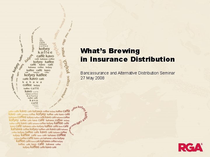 What’s Brewing in Insurance Distribution Bancassurance and Alternative Distribution Seminar 27 May 2008 