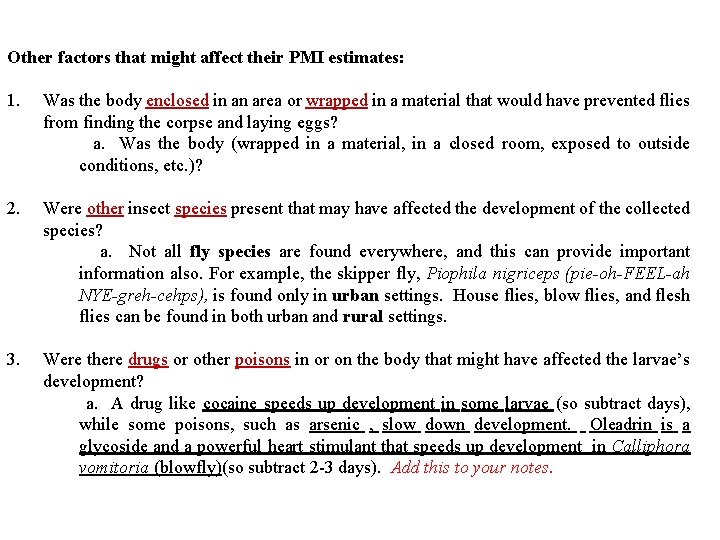 Other factors that might affect their PMI estimates: 1. Was the body enclosed in