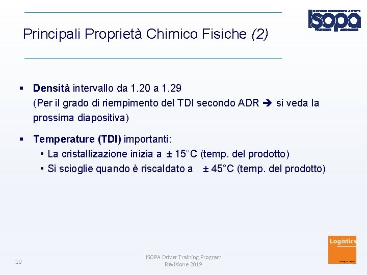 Principali Proprietà Chimico Fisiche (2) Densità intervallo da 1. 20 a 1. 29 (Per