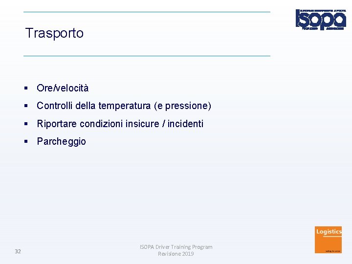 Trasporto Ore/velocità Controlli della temperatura (e pressione) Riportare condizioni insicure / incidenti Parcheggio 32