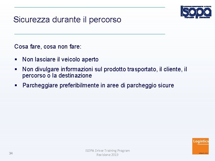 Sicurezza durante il percorso Cosa fare, cosa non fare: Non lasciare il veicolo aperto