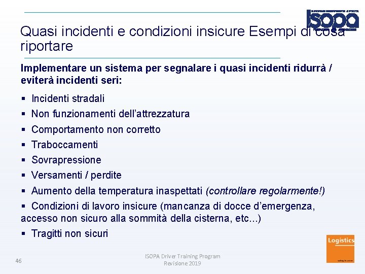 Quasi incidenti e condizioni insicure Esempi di cosa riportare Implementare un sistema per segnalare