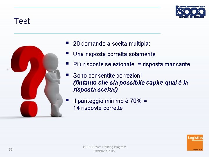 Test 53 20 domande a scelta multipla: Il punteggio minimo è 70% = 14