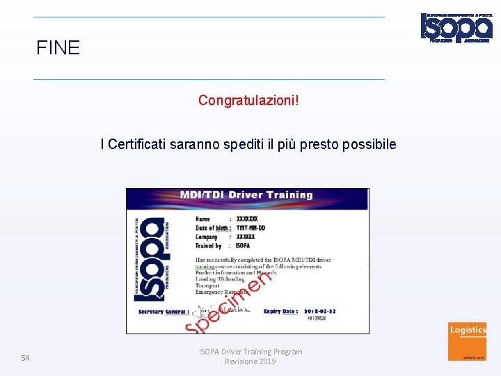 FINE Congratulazioni! I Certificati saranno spediti il più presto possibile 54 ISOPA Driver Training