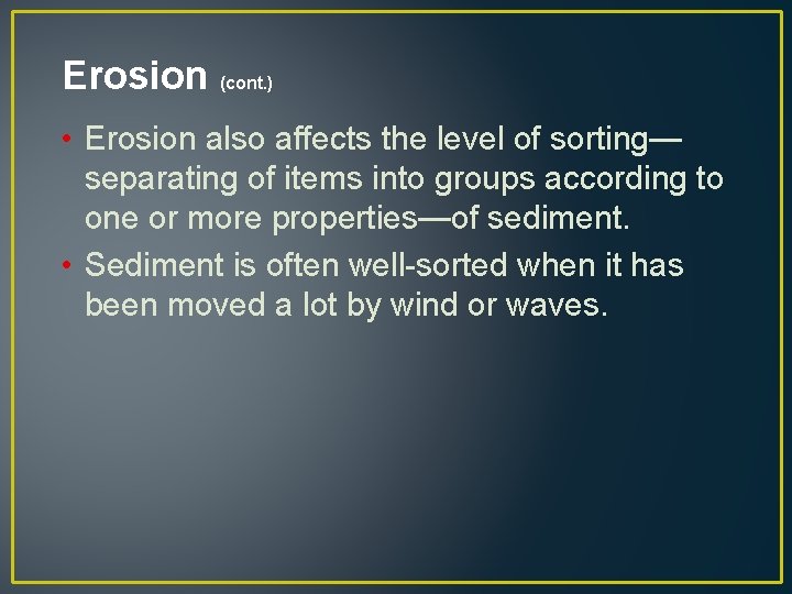 Erosion (cont. ) • Erosion also affects the level of sorting— separating of items