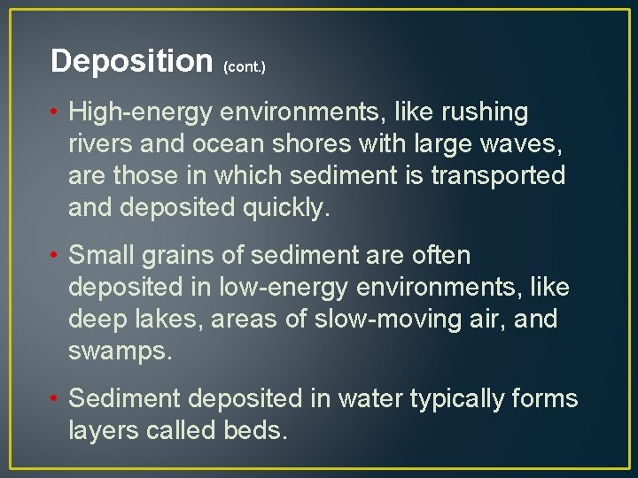 Deposition (cont. ) • High-energy environments, like rushing rivers and ocean shores with large