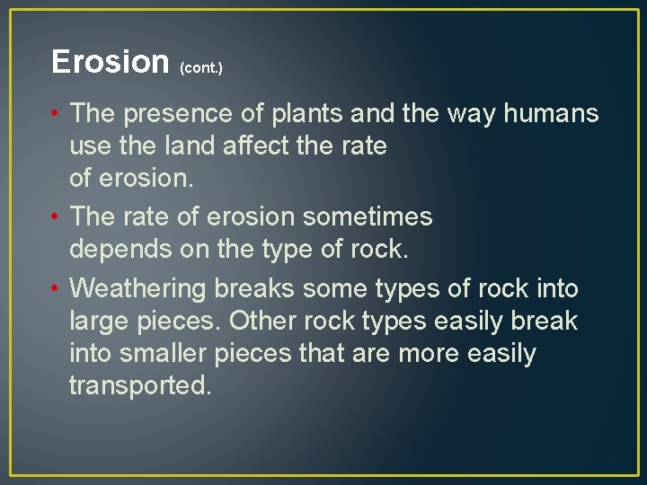 Erosion (cont. ) • The presence of plants and the way humans use the