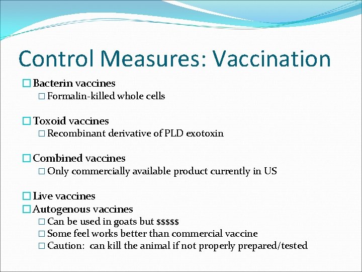 Control Measures: Vaccination �Bacterin vaccines � Formalin-killed whole cells �Toxoid vaccines � Recombinant derivative