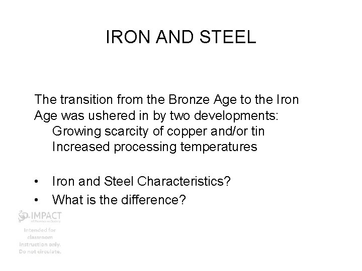 IRON AND STEEL The transition from the Bronze Age to the Iron Age was