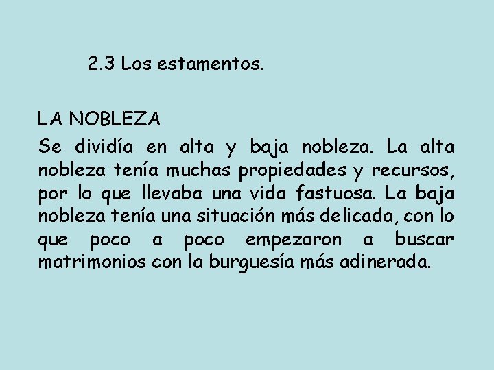 2. 3 Los estamentos. LA NOBLEZA Se dividía en alta y baja nobleza. La