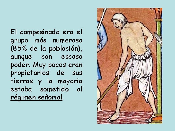 El campesinado era el grupo más numeroso (85% de la población), aunque con escaso