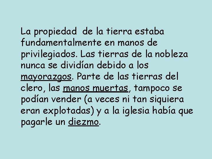 La propiedad de la tierra estaba fundamentalmente en manos de privilegiados. Las tierras de