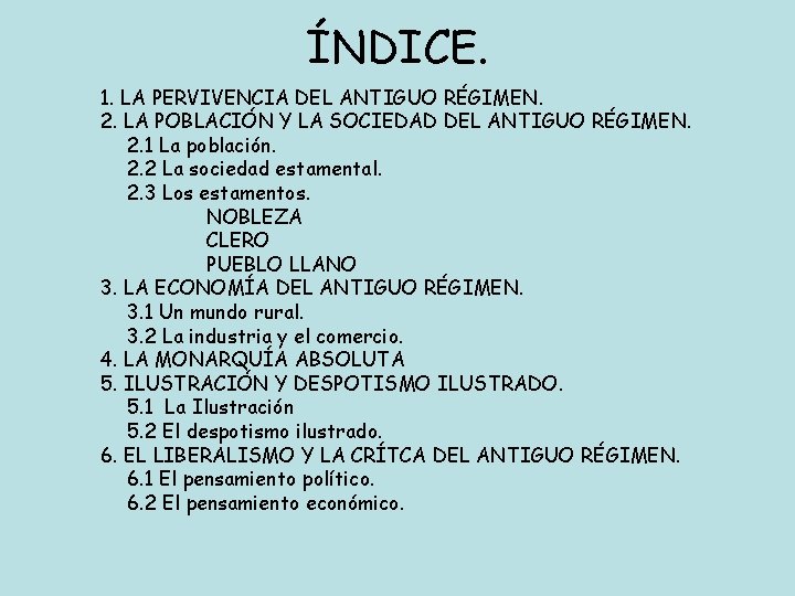 ÍNDICE. 1. LA PERVIVENCIA DEL ANTIGUO RÉGIMEN. 2. LA POBLACIÓN Y LA SOCIEDAD DEL