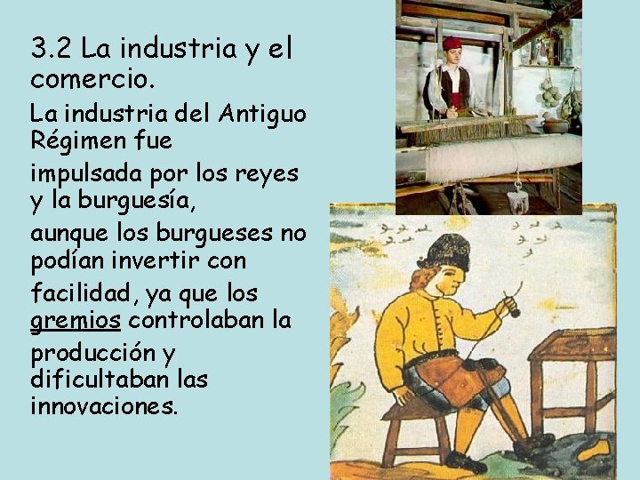 3. 2 La industria y el comercio. La industria del Antiguo Régimen fue impulsada