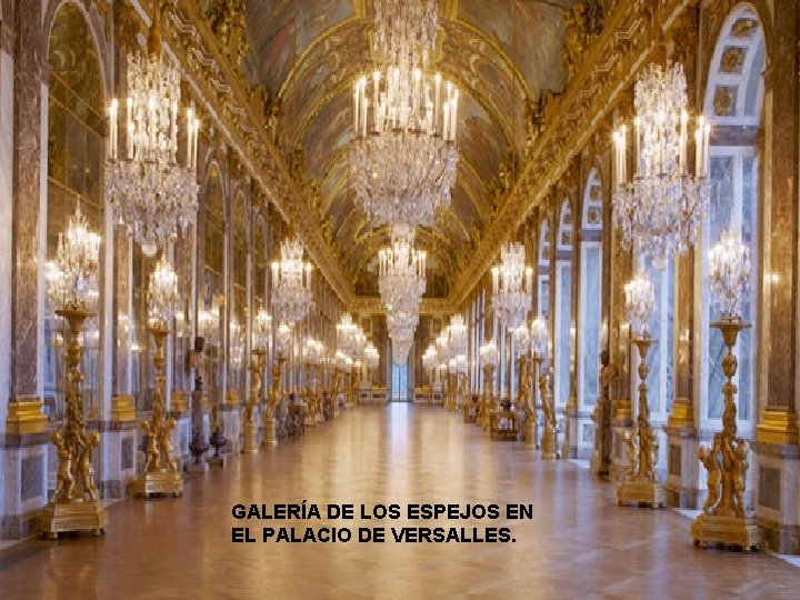 GALERÍA DE LOS ESPEJOS EN EL PALACIO DE VERSALLES. 