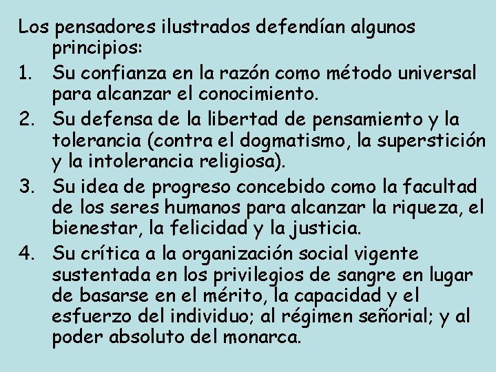 Los pensadores ilustrados defendían algunos principios: 1. Su confianza en la razón como método