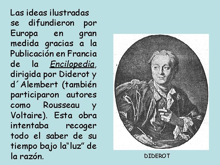 Las ideas ilustradas se difundieron por Europa en gran medida gracias a la Publicación