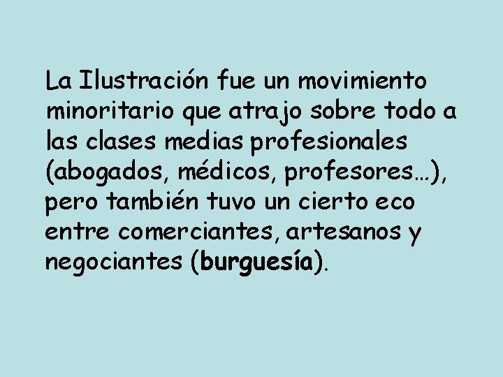 La Ilustración fue un movimiento minoritario que atrajo sobre todo a las clases medias