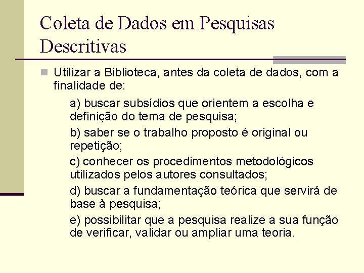 Coleta de Dados em Pesquisas Descritivas n Utilizar a Biblioteca, antes da coleta de