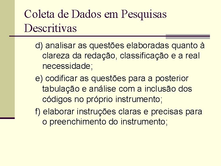 Coleta de Dados em Pesquisas Descritivas d) analisar as questões elaboradas quanto à clareza