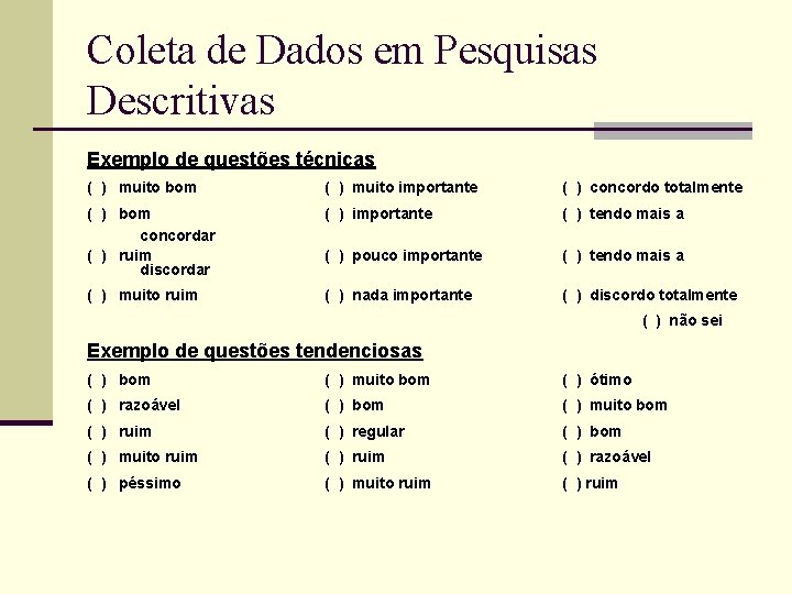 Coleta de Dados em Pesquisas Descritivas Exemplo de questões técnicas ( ) muito bom