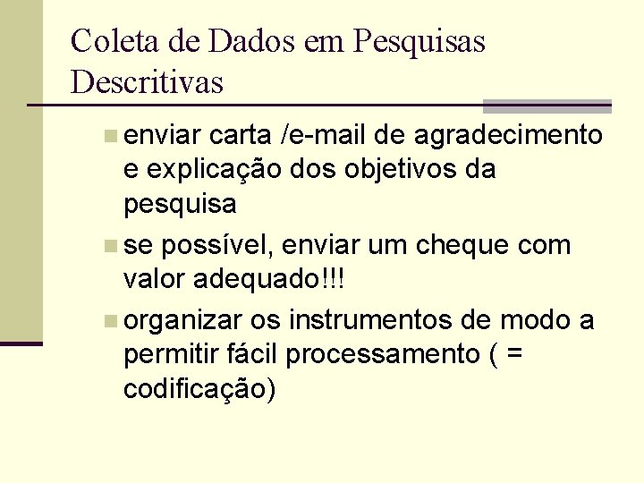 Coleta de Dados em Pesquisas Descritivas n enviar carta /e-mail de agradecimento e explicação