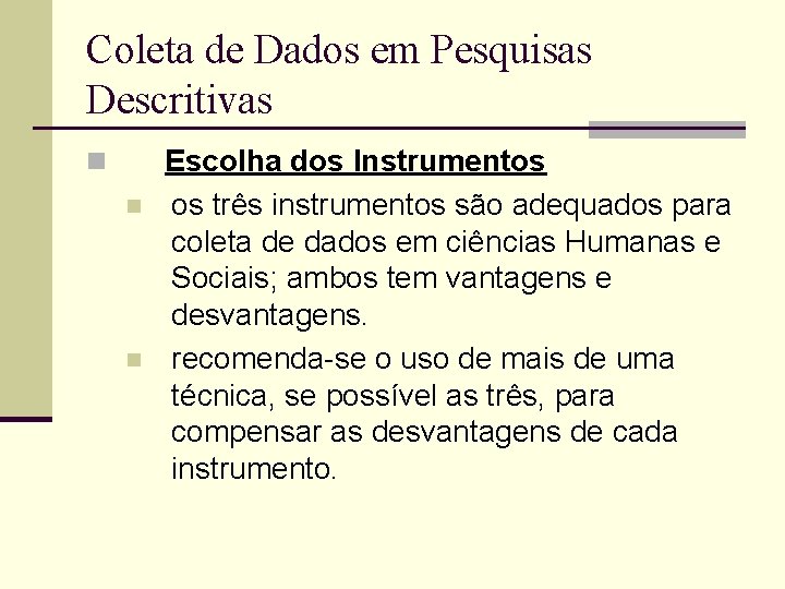 Coleta de Dados em Pesquisas Descritivas n Escolha dos Instrumentos n os três instrumentos