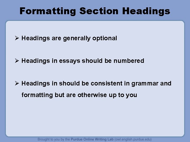 Formatting Section Headings Ø Headings are generally optional Ø Headings in essays should be Formatting Section Headings Ø Headings are generally optional Ø Headings in essays should be