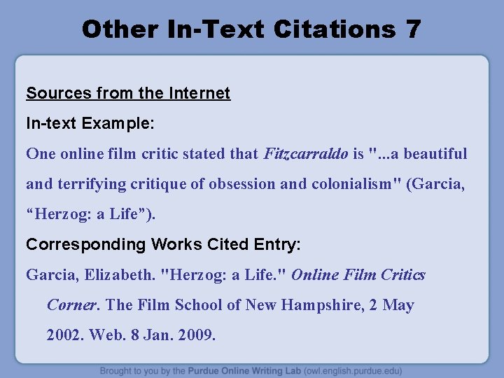Other In-Text Citations 7 Sources from the Internet In-text Example: One online film critic Other In-Text Citations 7 Sources from the Internet In-text Example: One online film critic