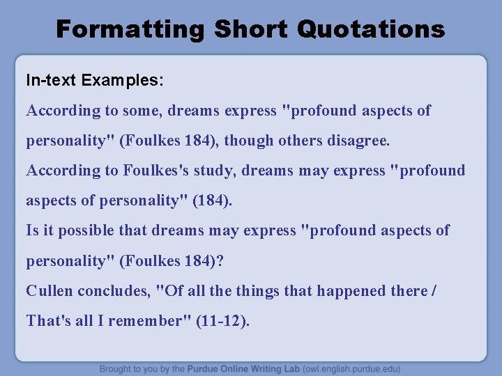 Formatting Short Quotations In-text Examples: According to some, dreams express "profound aspects of personality" Formatting Short Quotations In-text Examples: According to some, dreams express "profound aspects of personality"