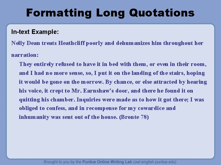 Formatting Long Quotations In-text Example: Nelly Dean treats Heathcliff poorly and dehumanizes him throughout Formatting Long Quotations In-text Example: Nelly Dean treats Heathcliff poorly and dehumanizes him throughout