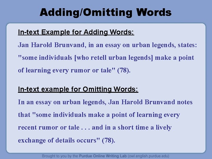Adding/Omitting Words In-text Example for Adding Words: Jan Harold Brunvand, in an essay on Adding/Omitting Words In-text Example for Adding Words: Jan Harold Brunvand, in an essay on