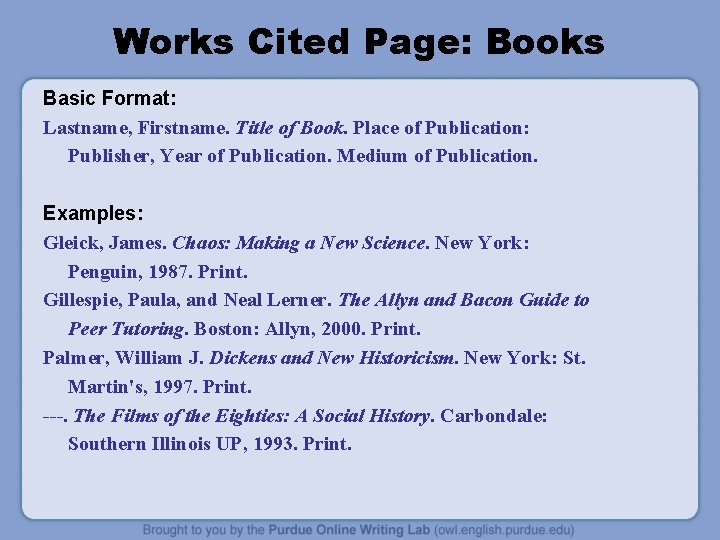 Works Cited Page: Books Basic Format: Lastname, Firstname. Title of Book. Place of Publication: Works Cited Page: Books Basic Format: Lastname, Firstname. Title of Book. Place of Publication: