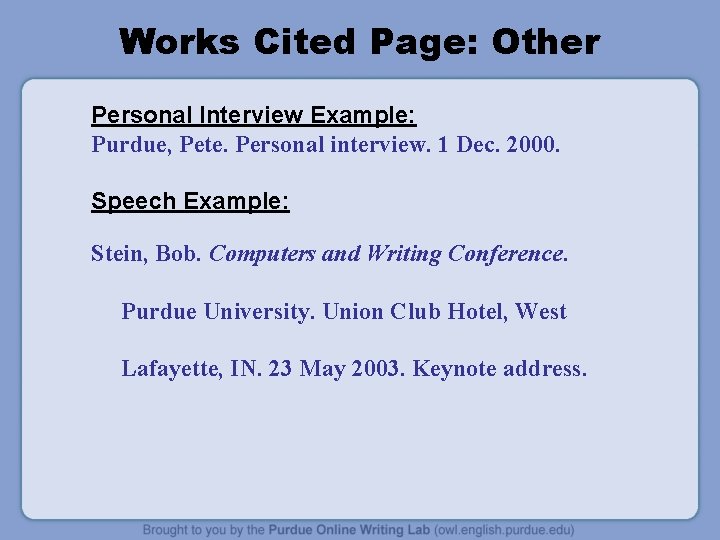 Works Cited Page: Other Personal Interview Example: Purdue, Pete. Personal interview. 1 Dec. 2000. Works Cited Page: Other Personal Interview Example: Purdue, Pete. Personal interview. 1 Dec. 2000.