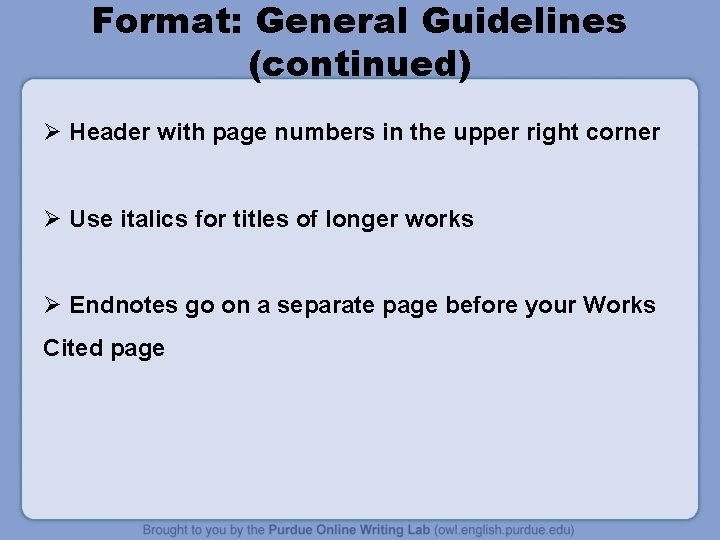 Format: General Guidelines (continued) Ø Header with page numbers in the upper right corner Format: General Guidelines (continued) Ø Header with page numbers in the upper right corner