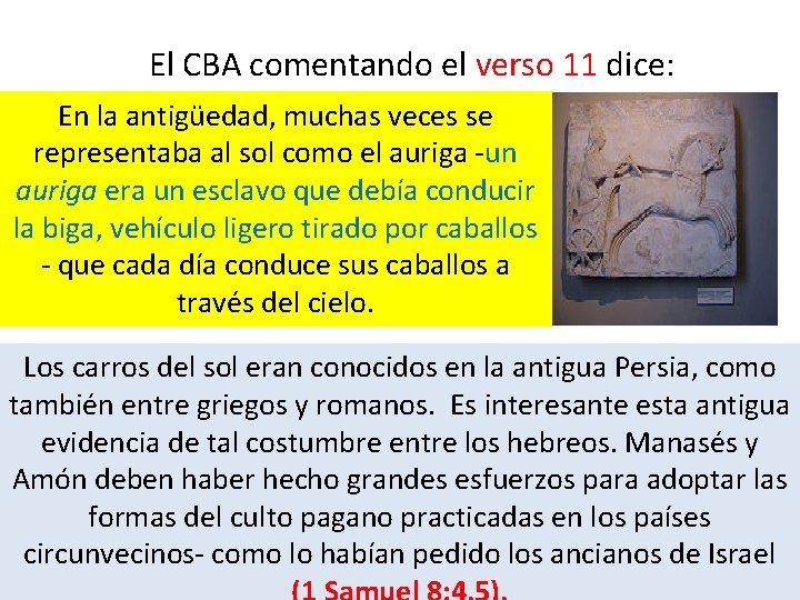 El CBA comentando el verso 11 dice: En la antigüedad, muchas veces se representaba