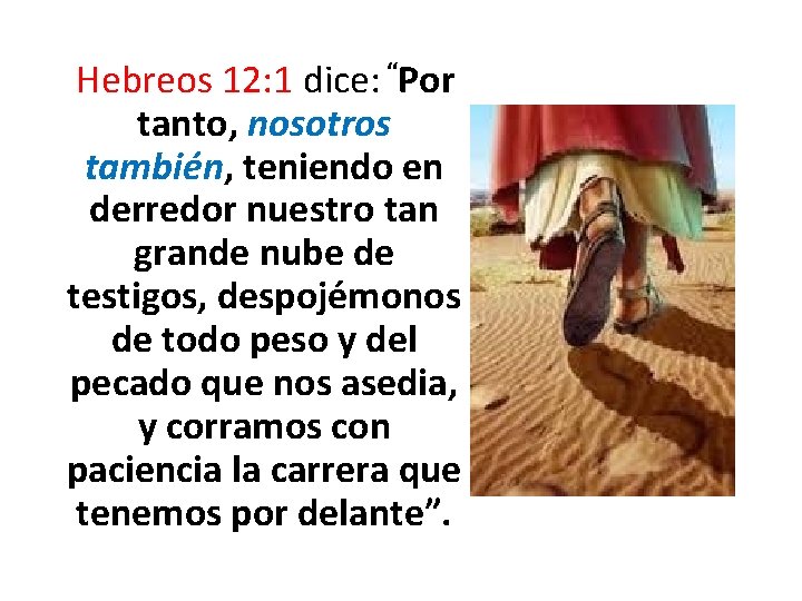 Hebreos 12: 1 dice: “Por tanto, nosotros también, teniendo en derredor nuestro tan grande